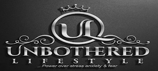 UL UNBOTHERED LIFESTYLE ...POWER OVER STRESS ANXIETY & FEAR logo