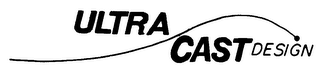 ULTRA CAST DESIGN