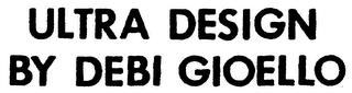 ULTRA DESIGN BY DEBI GIOELLO logo