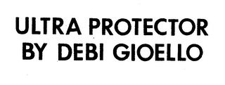 ULTRA PROTECTOR BY DEBI GIOELLO logo
