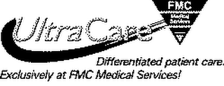 ULTRACARE DIFFERENTIATED PATIENT CARE. EXCLUSIVELY AT FMC MEDICAL SERVICES! logo