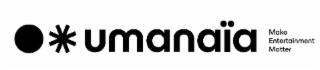 UMANAÏA MAKE ENTERTAINMENT MATTER logo
