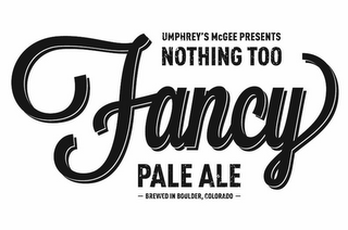 UMPHREY'S MCGEE PRESENTS NOTHING TOO FANCY PALE ALE -BREWED IN BOULDER, COLORADO logo