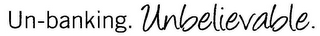 UN-BANKING. UNBELIEVABLE. logo