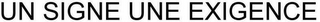 UN SIGNE UNE EXIGENCE logo