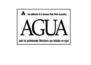 UNA PUBLICACION DE LA AMERICAN WATER WORKS ASSOCIATION AGUA PARA LOS PROFESIONALES MEXICANOS QUE TRABAJAN EN AGUA logo
