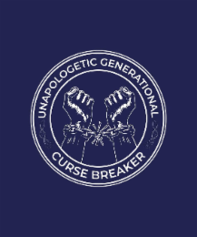 UNAPOLOGETIC GENERATIONAL CURSE BREAKER logo