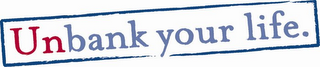 UNBANK YOUR LIFE. logo