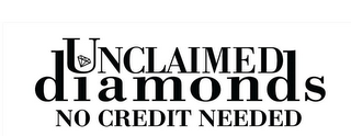 UNCLAIMED DIAMONDS NO CREDIT NEEDED logo