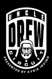 UNCLE DREW CIRCUIT PRESENTED BY KYRIE IRVING