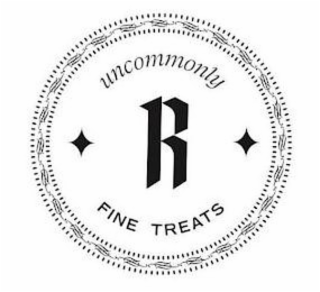 UNCOMMONLY R FINE TREATS