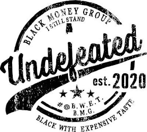 UNDEFEATED EST. 2020 BLACK MONEY GROUP I STILL STAND BLACK WITH EXPENSIVE TASTE # @ B.W.E.T. B.M.G. logo