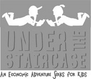 UNDER THE STAIRCASE AN ECONOMIC ADVENTURE SERIES FOR KIDS logo
