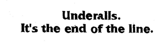 UNDERALLS. IT'S THE END OF THE LINE. logo
