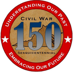 UNDERSTANDING OUR PAST EMBRACING OUR FUTURE CIVIL WAR SESQUICENTENNIAL 150 logo