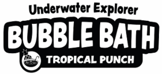 UNDERWATER EXPLORER BUBBLE BATH TROPICAL PUNCH logo