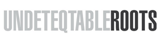 UNDETEQTABLE ROOTS logo