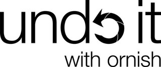 UNDOIT WITH ORNISH