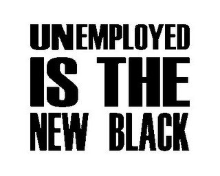 UNEMPLOYED IS THE NEW BLACK logo