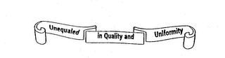 UNEQUALED IN QUALITY AND UNIFORMITY logo