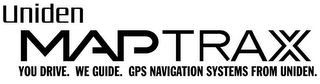 UNIDEN MAPTRAX YOU DRIVE. WE GUIDE. GPS NAVIGATION SYSTEMS FROM UNIDEN. logo