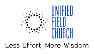 UNIFIED FIELD CHURCH LESS EFFORT, MORE WISDOM logo