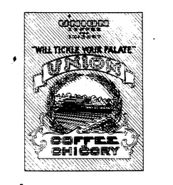 UNION COFFEE AND CHICORY "WILL TICKLE YOUR PALATE" UNION COFFEE AND CHICORY logo