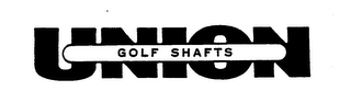 UNION GOLF SHAFTS
