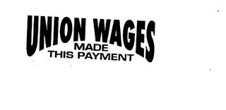 UNION WAGES MADE THIS PAYMENT logo