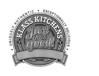 UNIQUELY AUTHENTIC EXCEPTIONALLY DELICIOUS KLASS KITCHENS JUST THAT GOOD! logo