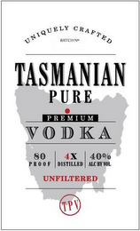 UNIQUELY CRAFTED BATCH NO TASMANIAN PURE PREMIUM VODKA 80 PROOF 4X DISTILLED 40% ALC BY VOL UNFILTERED TPV logo