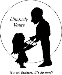 UNIQUELY YOURS IT'S NOT BUSINESS, IT'S PERSONAL! logo