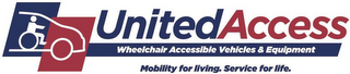 UNITED ACCESS WHEELCHAIR ACCESSIBLE VEHICLES & EQUIPMENT MOBILITY FOR LIVING. SERVICE FOR LIFE.