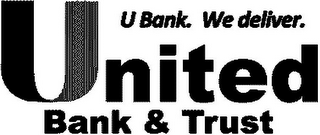 UNITED BANK & TRUST U BANK. WE DELIVER. logo