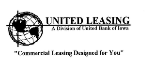 UNITED LEASING A DIVISION OF UNITED BANK OF IOWA "COMMERCIAL LEASING DESIGNED FOR YOU" logo