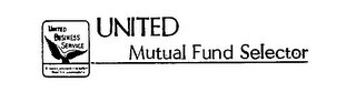 UNITED MUTUAL FUND SELECTOR UNITED BUSINESS SERVICE A MAN'S JUDGMENT IS NO BETTER THAN HIS INFORMATION logo