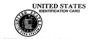 UNITED STATES IDENTIFICATION CARD UNITED STATES * ID CARD SYSTEM * logo