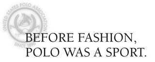 UNITED STATES POLO ASSOCIATION SINCE 1890 BEFORE FASHION, POLO WAS A SPORT. logo