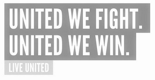 UNITED WE FIGHT. UNITED WE WIN. LIVE UNITED logo