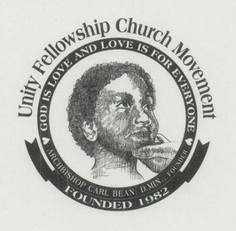 UNITY FELLOWSHIP CHURCH MOVEMENT GOD IS LOVE AND LOVE IS FOR EVERYONE ARCHBISHOP CARL BEAN, D.MIN., FOUNDER FOUNDED 1982 logo