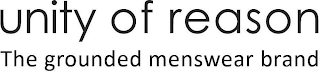 UNITY OF REASON THE GROUNDED MENSWEAR BRAND logo
