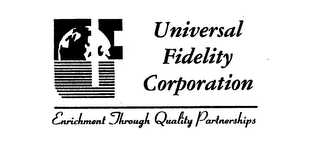 UNIVERSAL FIDELITY CORPORATION ENRICHMENT THROUGH QUALITY PARTNERSHIPS logo