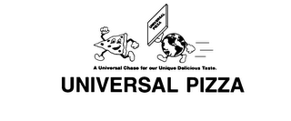 UNIVERSAL PIZZA A UNIVERSAL CHASE FOR OUR UNIQUE DELICIOUS TASTE logo