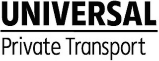 UNIVERSAL PRIVATE TRANSPORT