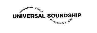 UNIVERSAL SOUNDSHIP EVERYWHERE ALWAYS EVERYBODY'S LIFE logo