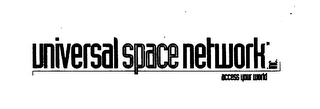 UNIVERSAL SPACE NETWORK INC. ACCESS YOUR WORLD logo