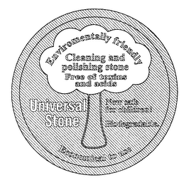 UNIVERSAL STONE ENVIRONMENTALLY FRIENDLY CLEANING AND POLISHING STONE FREE OF TOXINS AND ACIDS NOW SAFE FOR CHILDREN! BIODEGRADABLE. ECONOMICAL TO USE logo