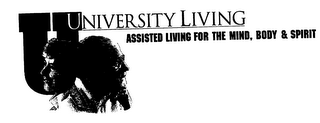 UNIVERSITY LIVING ASSISTED LIVING FOR THE MIND, BODY & SPIRIT PLUS DESIGN logo