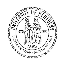 UNIVERSITY OF KENTUCKY UNITED WE STAND - DIVIDED WE FALL 1878 1916 1865 logo