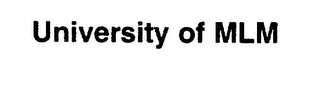 UNIVERSITY OF MLM